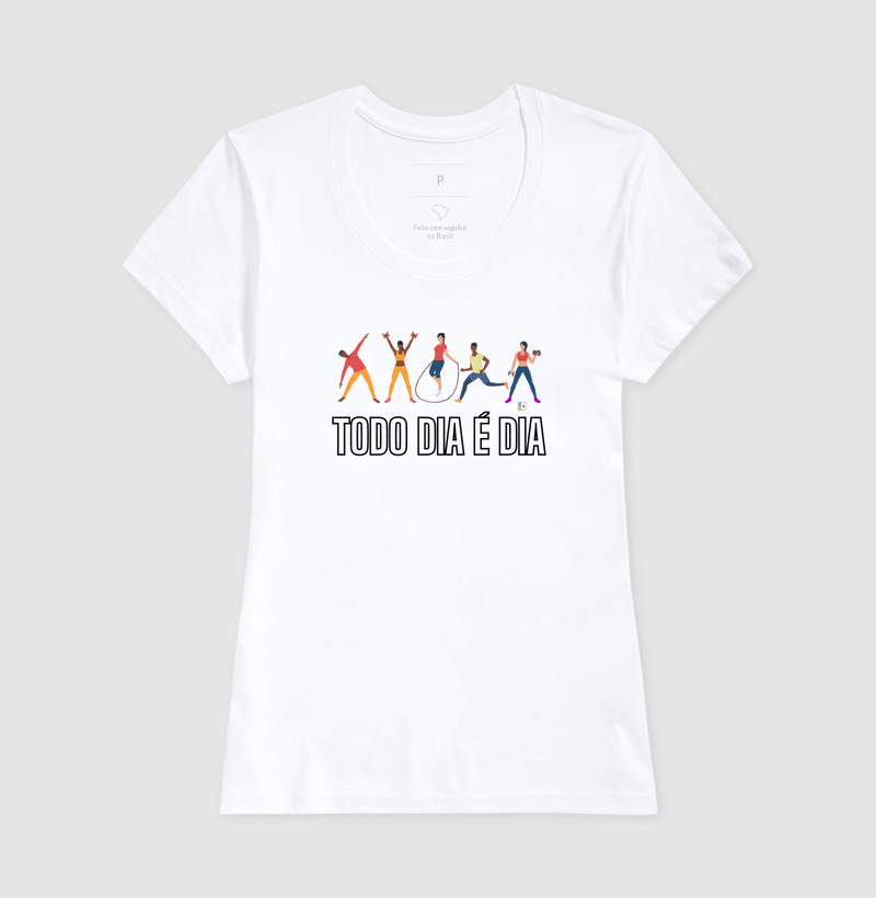 Camiseta Todo Dia é Dia