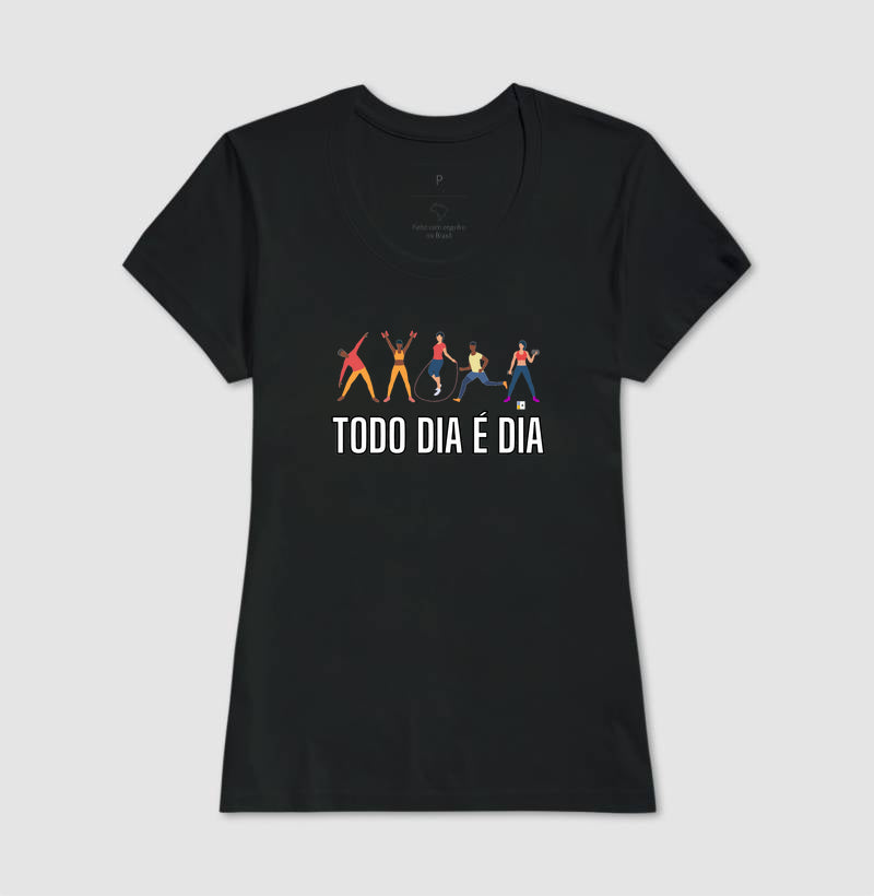 Camiseta Todo Dia é Dia